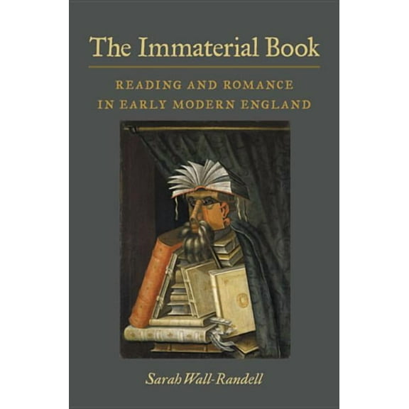 The Immaterial Book: Reading and Romance in Early Modern England, (Hardcover)