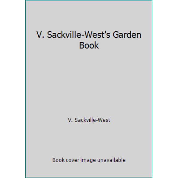 Pre-Owned V. Sackville-West's Garden Book (Hardcover) 0689109695 9780689109690