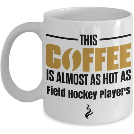 

Gift For Field Hockey Player- This Coffee is Almost as Hot as Field Hockey Player Mug