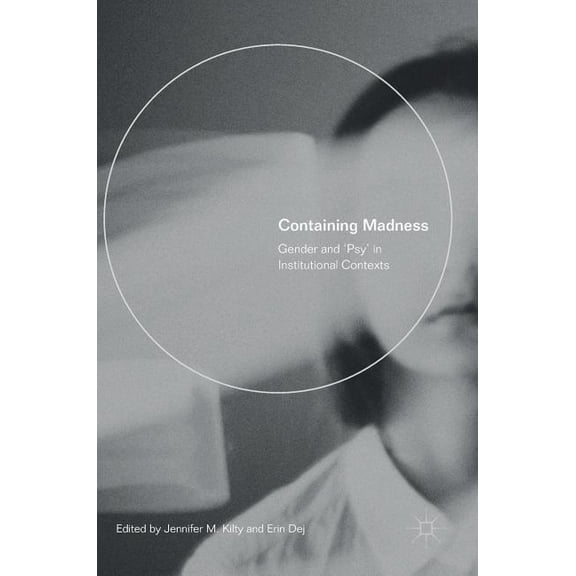 Containing Madness: Gender and 'Psy' in Institutional Contexts, (Hardcover)