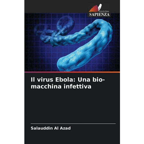 Il virus Ebola: Una bio-macchina infettiva, (Paperback)