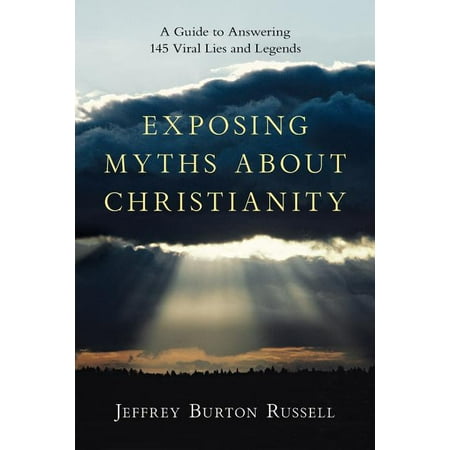 Exposing Myths about Christianity: A Guide to Answering 145 Viral Lies and Legends (Paperback)