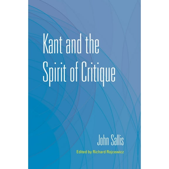Collected Writings of John Sallis Kant and the Spirit of Critique, (Paperback)