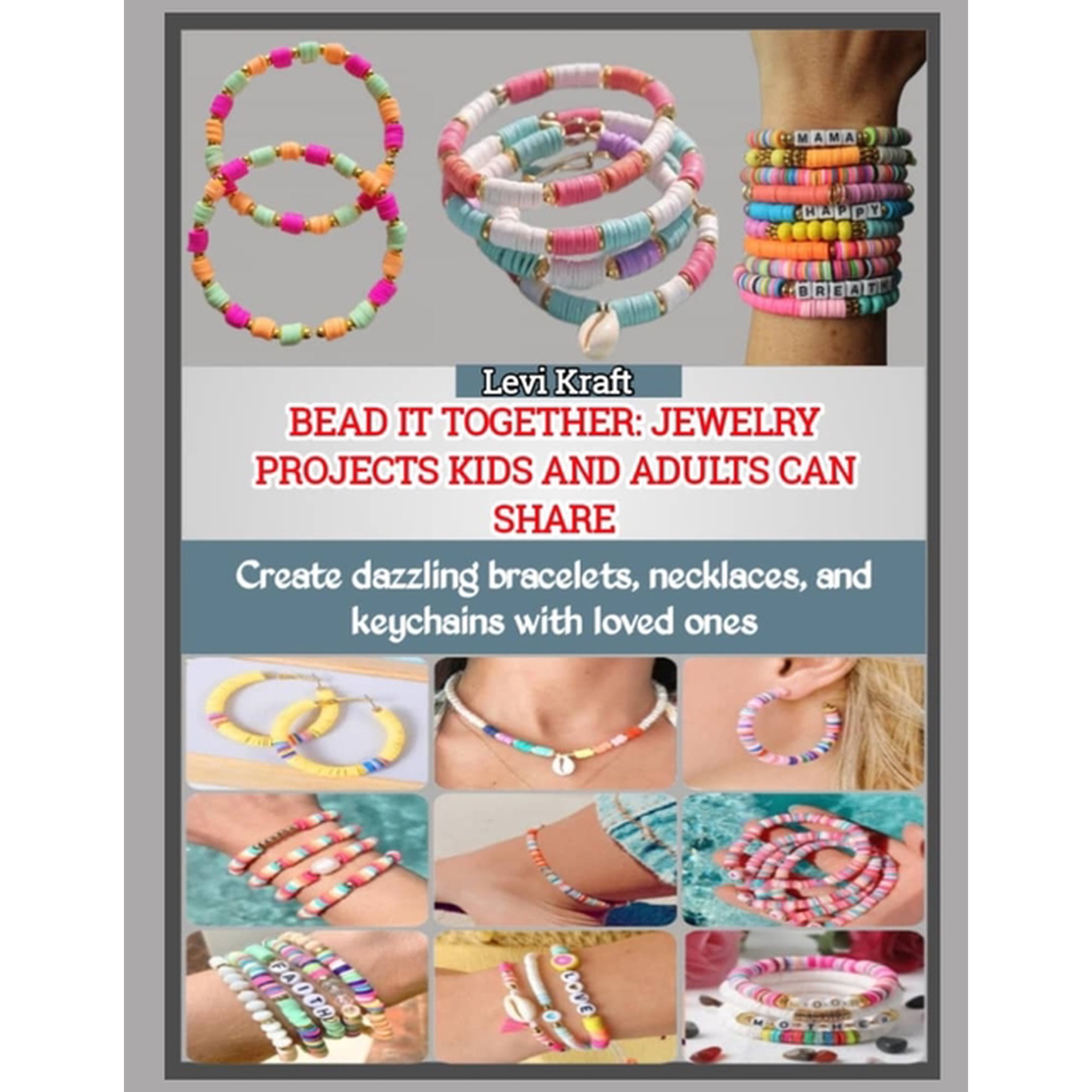 Bead It Together: JEWELRY PROJECTS KIDS AND ADULTS CAN SHARE : Create dazzling bracelets, necklaces, and keychains with , (Paperback)