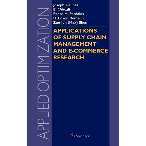 Applied Optimization Applications of Supply Chain Management and E-Commerce Research, Book 92, (Hardcover)