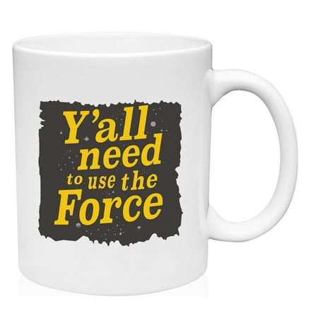 

Y all Need To Use The Force Mug Large Coffee Mug 15 oz Ceramic Coffee Mug Funny Gift Cup