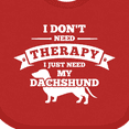 thumbnail image 4 of Inktastic No Therapy Dachshund Boys or Girls Baby Bib, 4 of 4