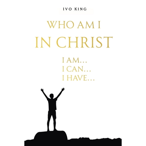 Who am I in Christ: I am, I can, I have, (Paperback)