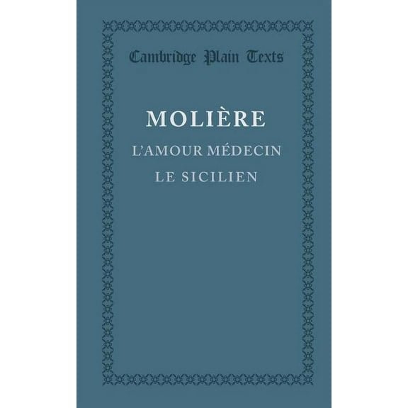 Cambridge Plain Texts L'Amour Medecin, Le Sicilien, (Paperback)