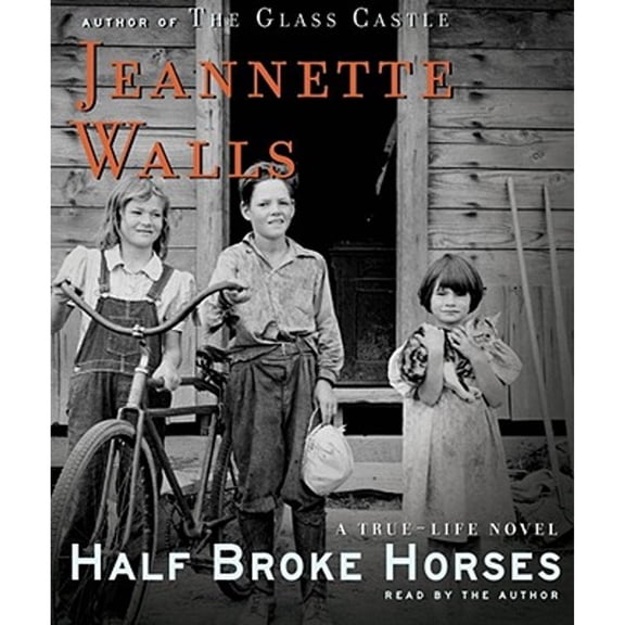 Pre-Owned Half Broke Horses: A True-Life Novel (Audiobook) by Jeannette Walls
