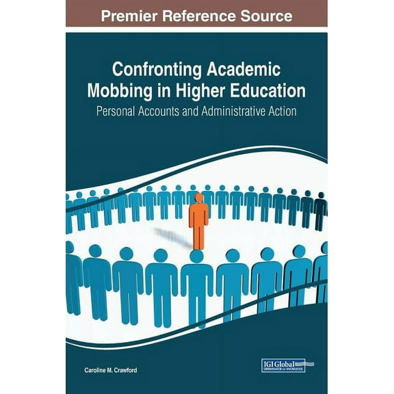 Confronting Academic Mobbing in Higher Education: Personal Accounts and Administrative Action, (Hardcover)