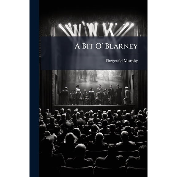 A Bit O' Blarney : An Irish Play Of The Present Time (Paperback)