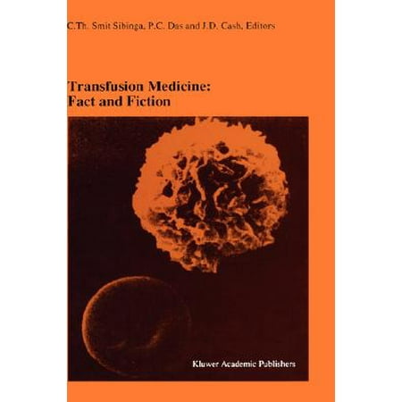 Transfusion Medicine: Fact and Fiction : Proceedings of the Sixteenth International Symposium on Blood Transfusion, Groningen 1991, Organized by the Red Cross Blood Bank