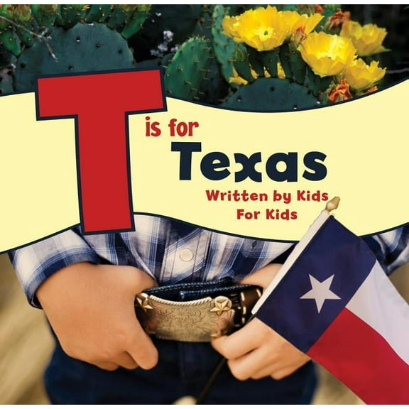See-My-State Alphabet Book T Is for Texas: Written by Kids for Kids, (Paperback)