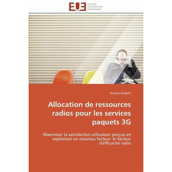 Omn.Univ.Europ.: Allocation de Ressources Radios Pour Les Services Paquets 3g (Paperback)