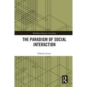 Routledge Advances in Sociology: The Paradigm of Social Interaction (Paperback)