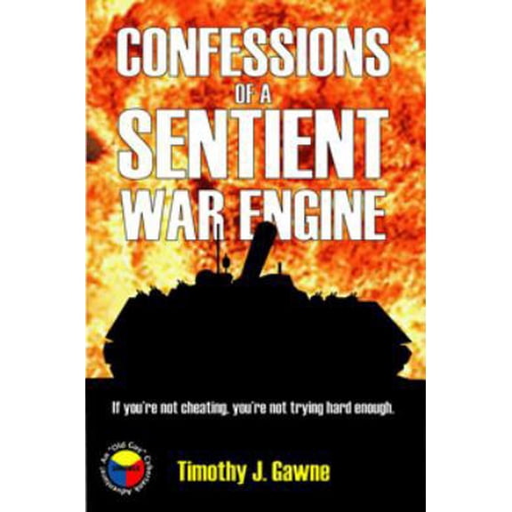 Pre-Owned Confessions of a Sentient War Engine (An Old Guy/Cybertank Adventure) (Paperback) 0985295651 9780985295653