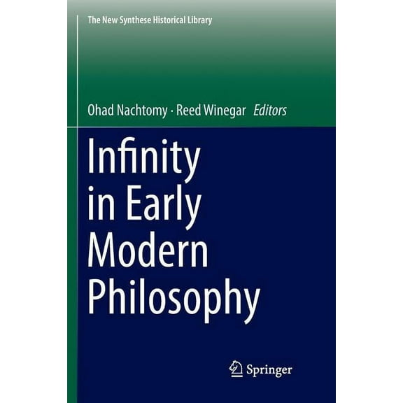 New Synthese Historical Library Infinity in Early Modern Philosophy, Book 76, (Paperback)