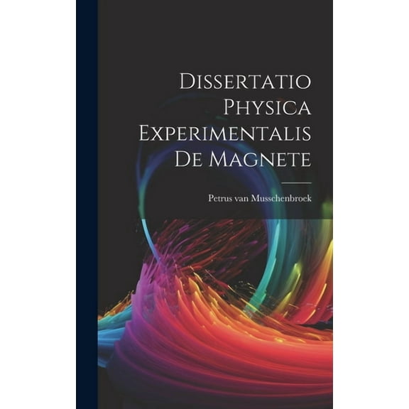 Dissertatio Physica Experimentalis De Magnete (Hardcover)
