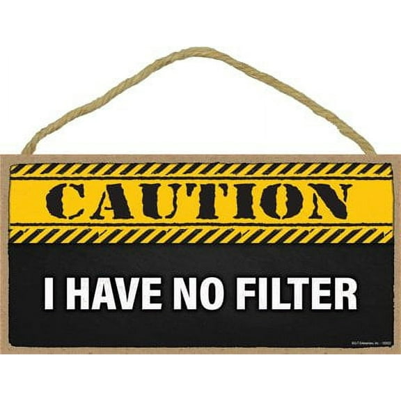 Caution I Have No Filter Funny Signs for Home Decor, Humorous Wood Sign, Funny Wall Decor, Signs with Funny Sayings, Room Decor, Hanging Signs with Quotes for Home Decor, 5"x10"