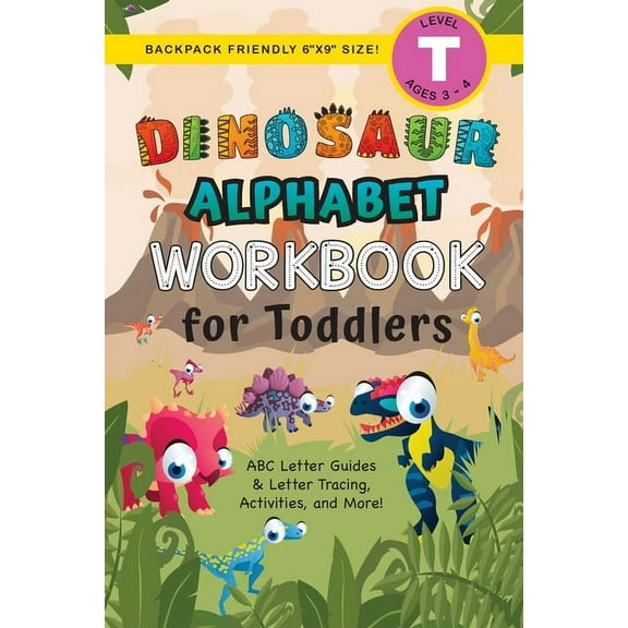 Dinosaur Alphabet Workbook for Toddlers: (Ages 3-4) ABC Letter Guides, Letter Tracing, Activities, and More! (Backpack Friendly 6"x9" Size), (Paperback)