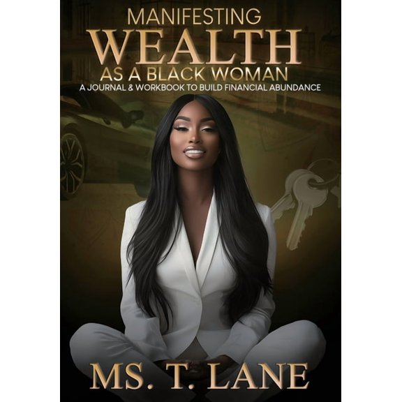 Manifesting Wealth as a Black Woman: A Journal & Workbook to Build Financial Abundance, (Paperback)