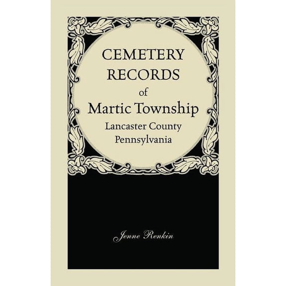 Cemetery Records of Martic Township, Lancaster County, Pennsylvania
