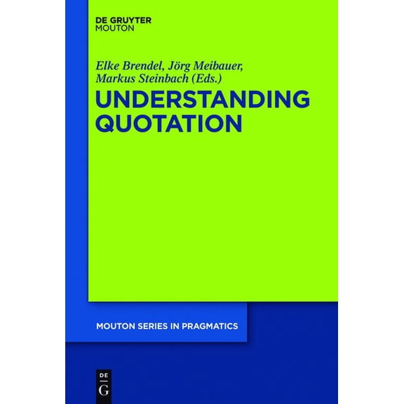 Mouton Pragmatics [msp] Understanding Quotation, Book 7, (Hardcover)