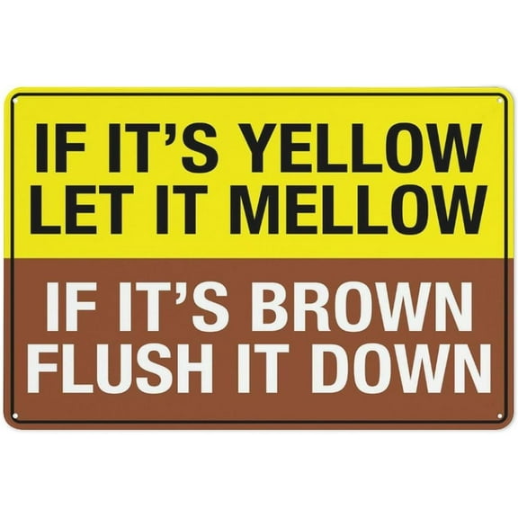 If Its Yellow Let It Mellow If Its Brown Flush It Down Sign 12 X 8 Inches Aluminum Sign Reflective - Uv Protected, Waterproof, Weatherproof And Fade Resistant - 4Pre-Drilled Holes