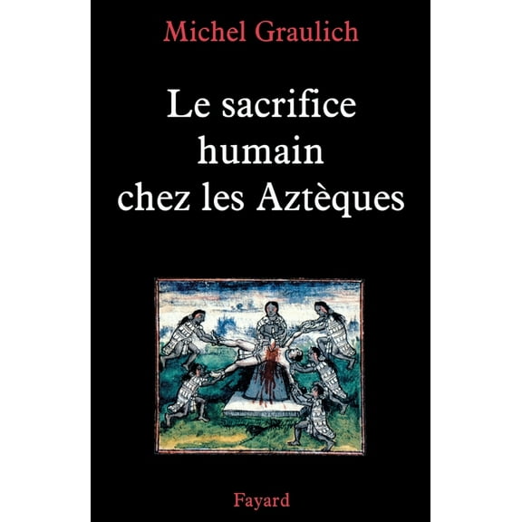 Le sacrifice humain chez les AztÃ¨ques, (Paperback)