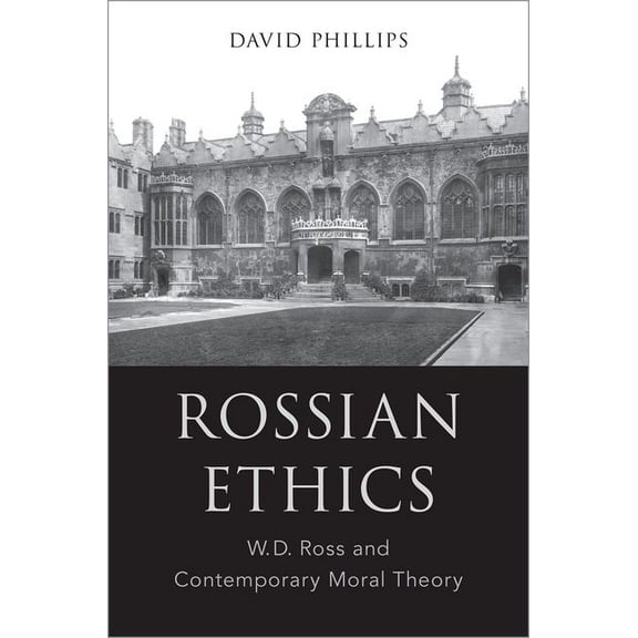 Rossian Ethics: W.D. Ross and Contemporary Moral Theory, (Hardcover)