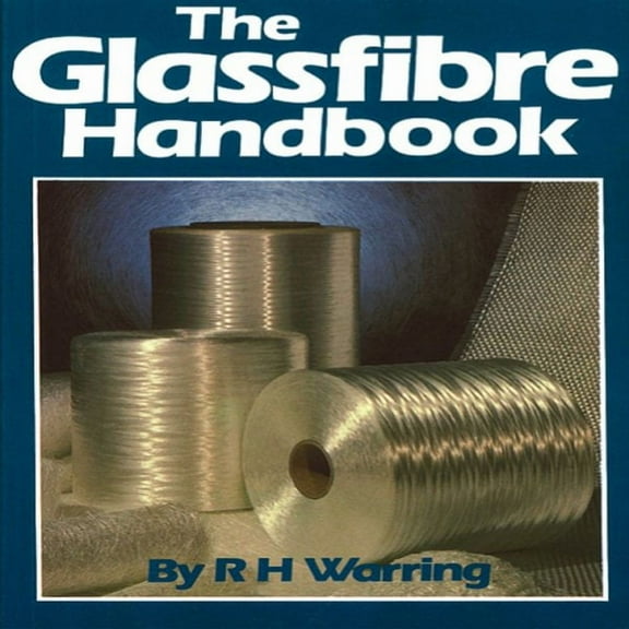 The Glassfibre Handbook (Paperback) by R.H. Warring