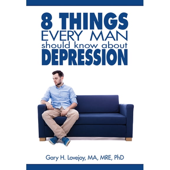 Pre-Owned Eight Things Every Man Should Know about Depression (Paperback) 1628624108 9781628624106