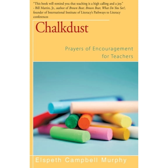 Chalkdust: Prayers of Encouragement for Teachers, (Paperback)