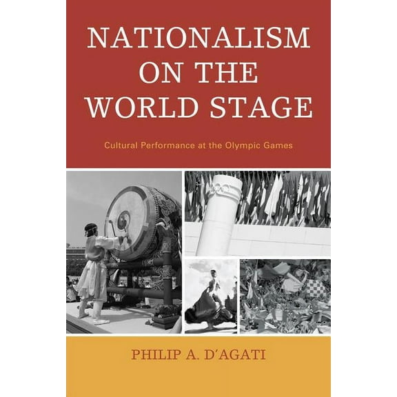 Nationalism on the World Stage: Cultural Performance at the Olympic Games, (Paperback)