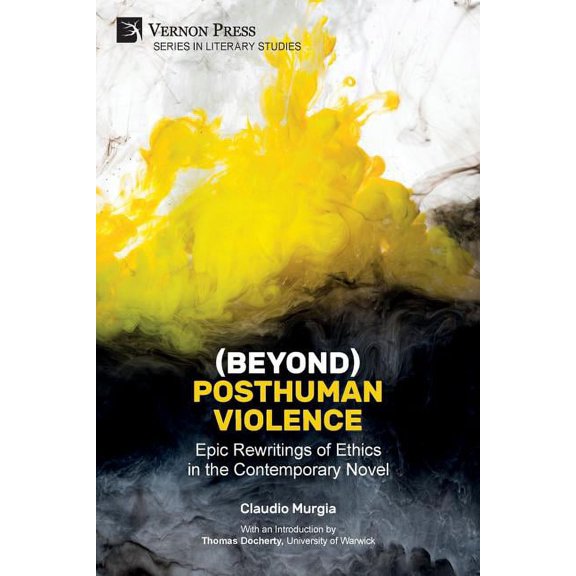 Literary Studies: (Beyond) Posthuman Violence: Epic Rewritings of Ethics in the Contemporary Novel (Paperback)