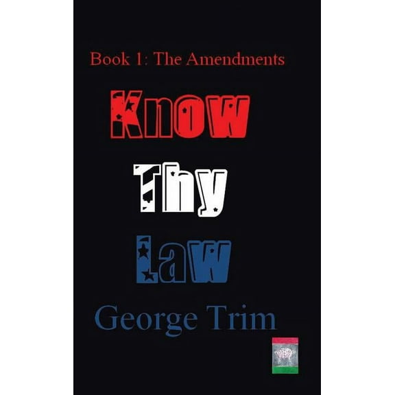 Know Thy Law: Book 1: The Amendments, (Hardcover)