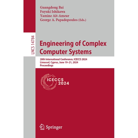 Lecture Notes in Computer Science Engineering of Complex Computer Systems: 28th International Conference, Iceccs 2024, Limassol, Cyprus, June 19-21, 2024,, Book 14784, (Paperback)