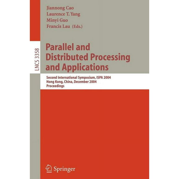 Lecture Notes in Computer Science Parallel and Distributed Processing and Applications: Second International Symposium, Ispa 2004, Hong Kong, China, Decem, Book 3358, (Paperback)