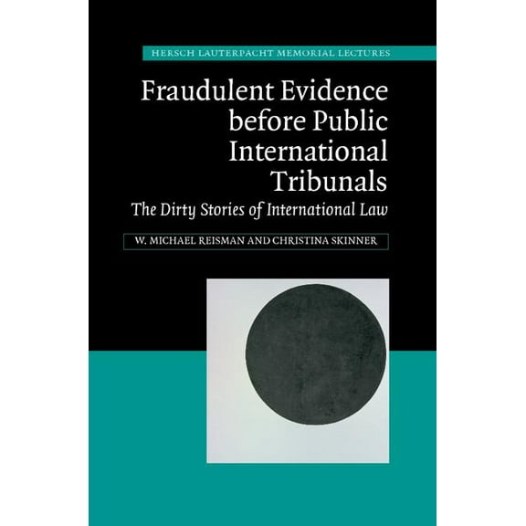 Hersch Lauterpacht Memorial Lectures Fraudulent Evidence Before Public International Tribunals: The Dirty Stories of International Law, Book 21, (Hardcover)