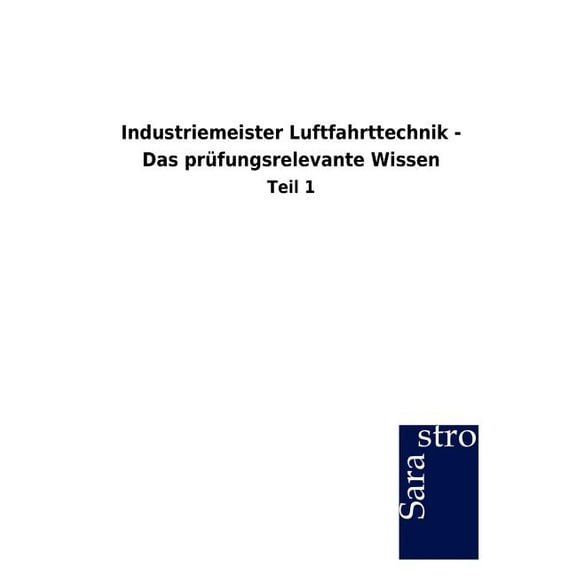 Industriemeister Luftfahrttechnik - Das prüfungsrelevante Wissen (Paperback)