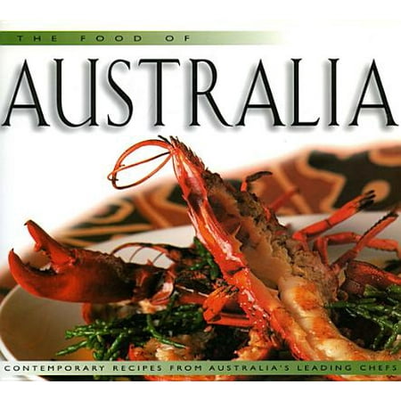 Food of Australia: Contemporary Recipes from Australia's Leading Chefs - (Best Chef In Australia)