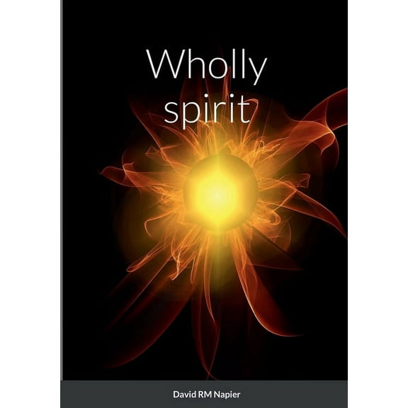Wholly spirit, (Paperback)