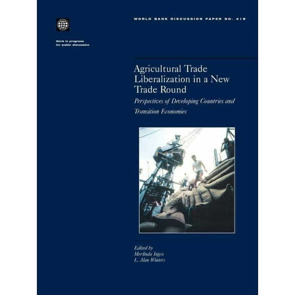World Bank Discussion Papers Agricultural Trade Liberalization in a New Trade Round: Perspectives of Developing Countries and Transition Economies, Book 418, (Paperback)