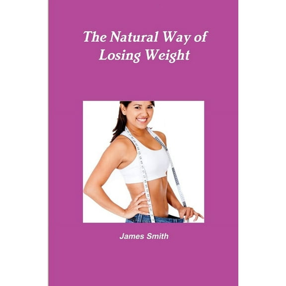 The Natural Way of Losing Weight, (Paperback)