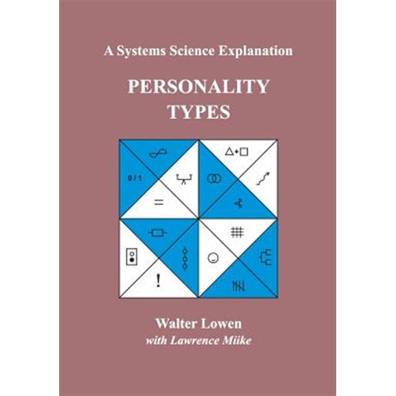 Pre-Owned Personality Types: A Systems Science Explanation (Paperback) by Walter Lowen, Lawrence Miike