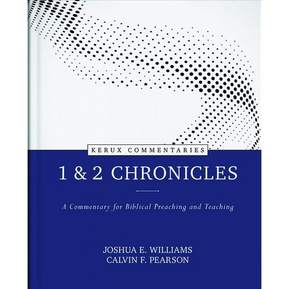 1 & 2 Chronicles: A Commentary for Biblical Preaching and Teaching, (Hardcover)