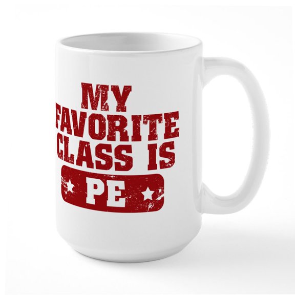 CafePress - My Favorite Class Is PE Large Mug - 15 oz Ceramic Large White Novelty Mug