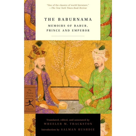 Modern Library Classics The Baburnama: Memoirs of Babur, Prince and Emperor, (Paperback)