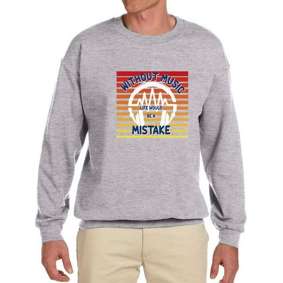 Without Music Mistake Quote  Sweatshirt Men -Smartprints Designs, Male 4X-Large